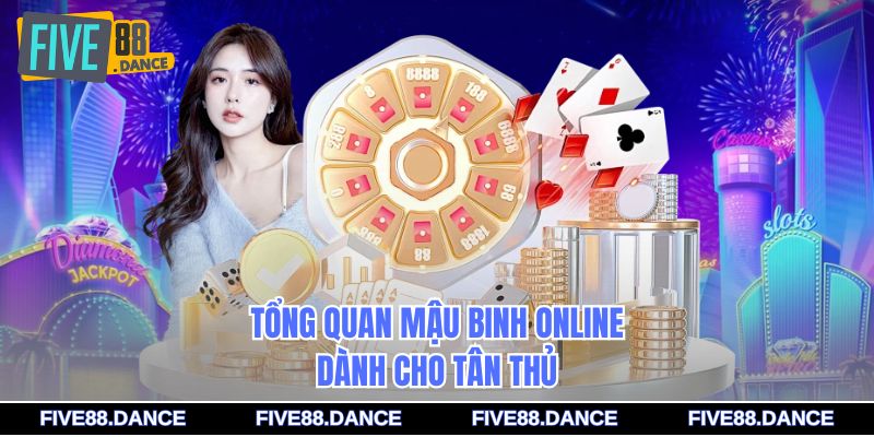 Mậu Binh Online - Cẩm Nang Chơi Bài Đỉnh Cao 2026 1 Tổng quan Mậu Binh online dành cho tân thủ