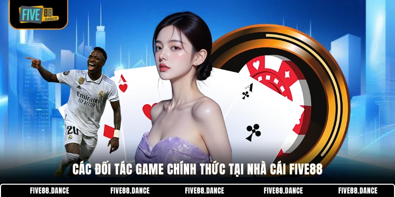 FIVE88 26 Các đối tác game chính thức tại nhà cái FIVE88