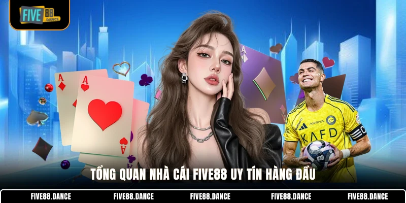 FIVE88 22 Tổng quan nhà cái FIVE88 uy tín hàng đầu